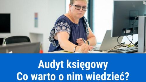 Audyt księgowy - czym jest i jak się obydwa?