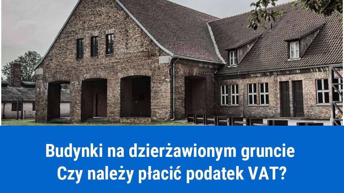 Budynek na dzierżawionej działce, a VAT