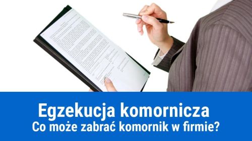 Egzekucja komornicza: Co może zabrać komornik w firmie?