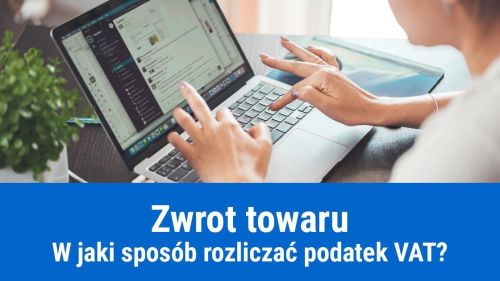 Częściowy zwrot towaru, jak rozliczyć podatek VAT?
