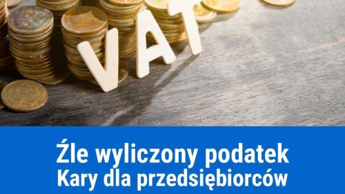 Dodatkowa kara dla firmy za źle obliczony podatek VAT