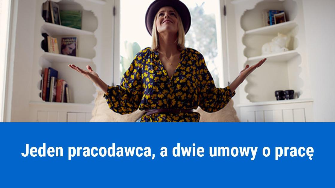 Czy można mieć dwie umowy o pracę z jednym pracodawcą?