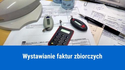 Faktura zbiorcza – kto i kiedy może wystawić?