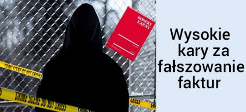Fałszerze faktur karani jak zabójcy