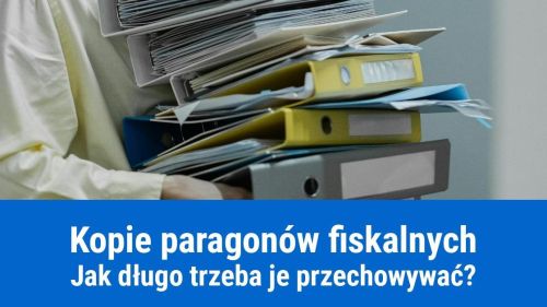 Ile lat przechowywać kopie paragonów fiskalnych?