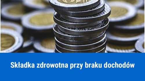 Jak obliczyć składkę zdrowotną gdy brak dochodów?