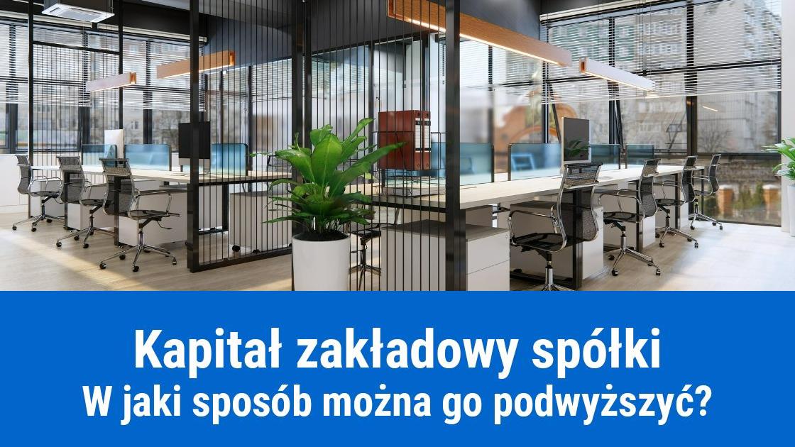 Jak podwyższyć kapitał zakładowy spółki?