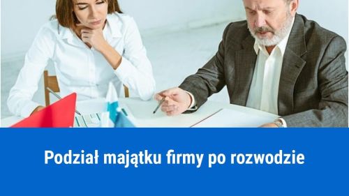 Jak podzielić majątek firmy po rozwodzie?