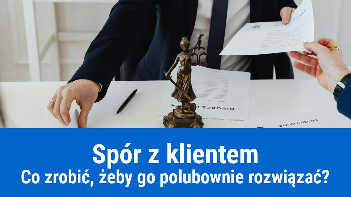 Jak polubownie rozwiązać spór z klientem?