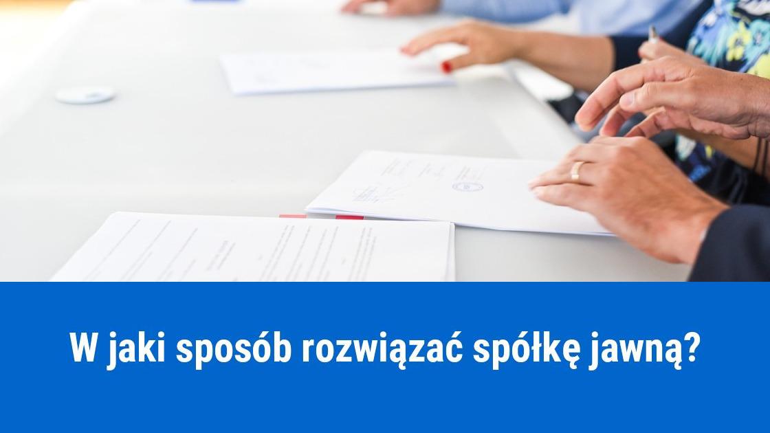 Jak rozwiązać spółkę jawną?