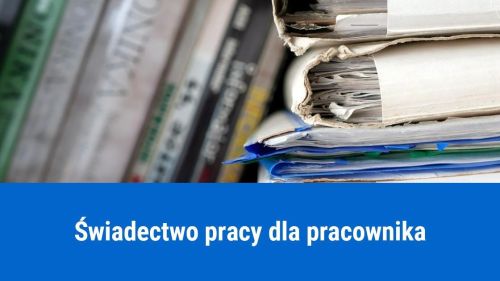 Jak wypełnić Świadectwo pracy dla pracownika?
