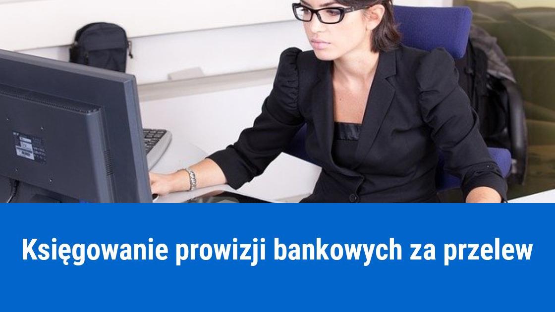 Jak zaksięgować prowizje bankowe za przelew?