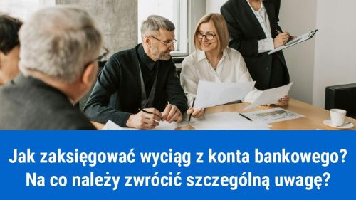 Jak zaksięgować wyciąg z konta bankowego?