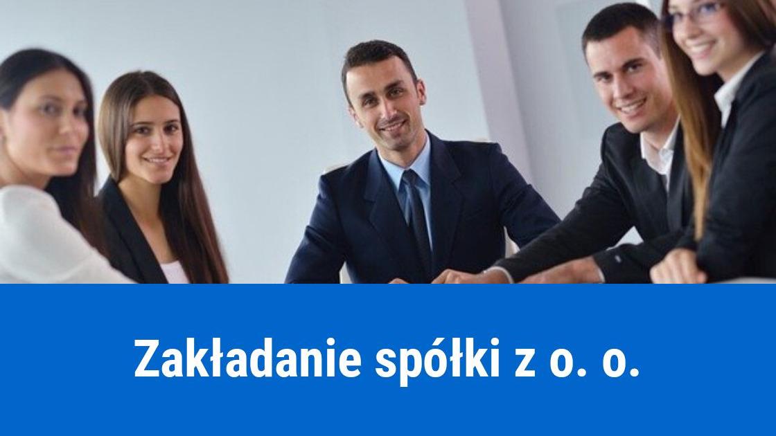Jak założyć spółkę z o. o.?
