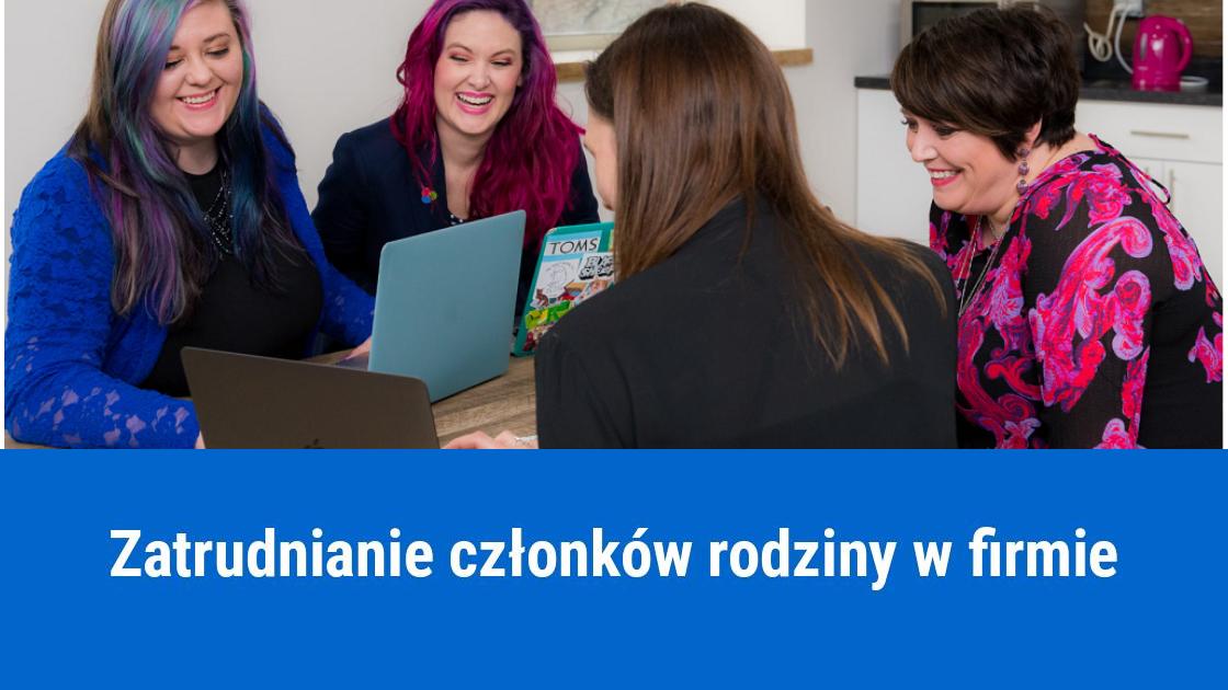 Jak zatrudnić członka rodziny w firmie?