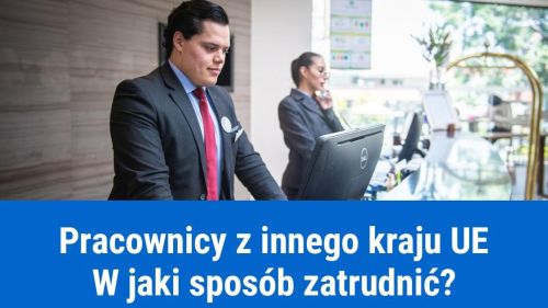 Jak zatrudnić pracownika z innego kraju UE?