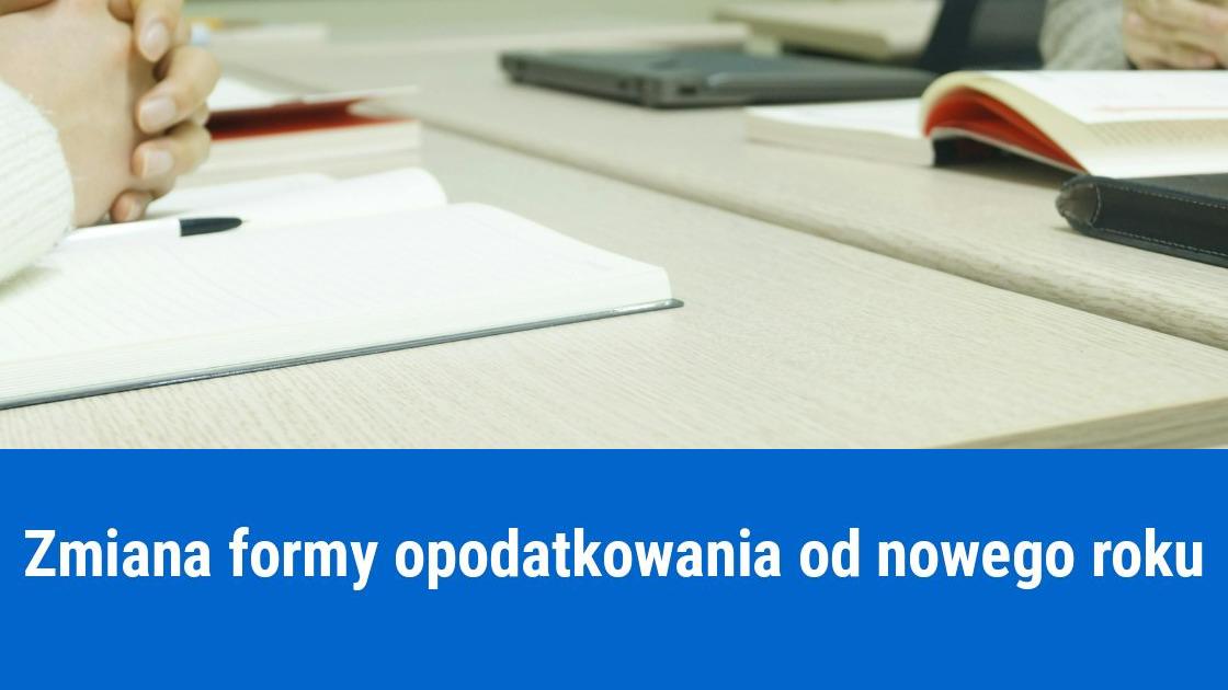Jak zmienić formę opodatkowania od nowego roku?