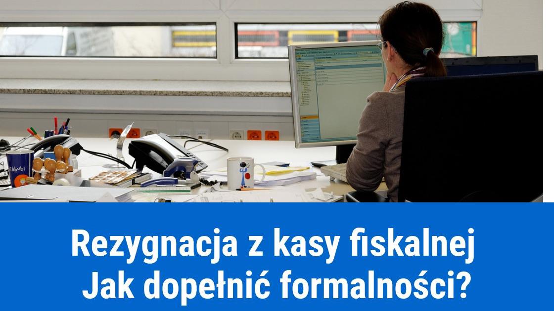 Jak zrezygnować z kasy fiskalnej?