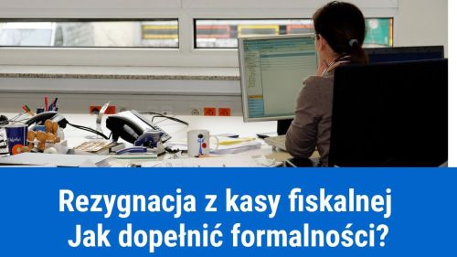 Jak zrezygnować z kasy fiskalnej?