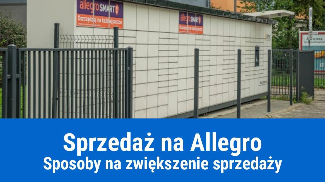 Jak zwiększyć sprzedaż na Allegro, krok po kroku?