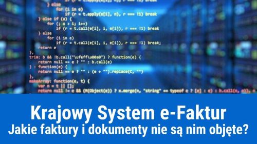 Jakich faktur i dokumentów nie trzeba wysyłać do KSeF?
