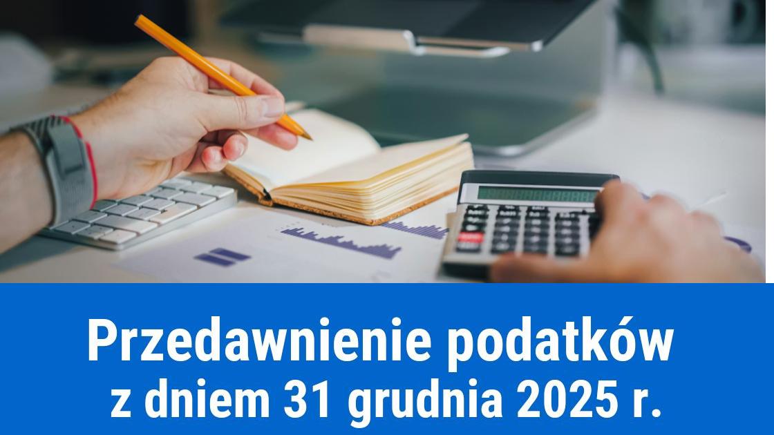Jakie podatki przedawnią się z końcem 2025 roku?
