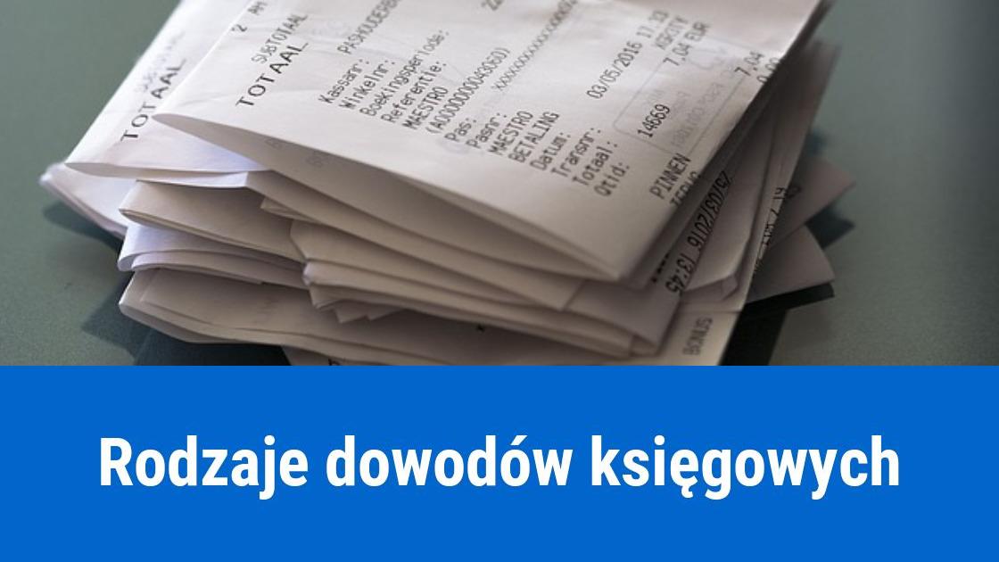 Jakie są rodzaje dowodów księgowych?