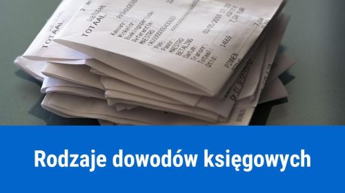 Jakie są rodzaje dowodów księgowych?