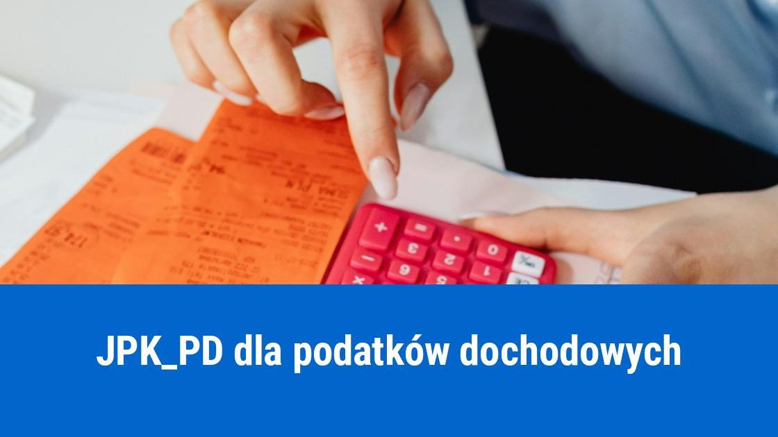 JPK_PD - jednolity plik kontrolny dla podatków dochodowych
