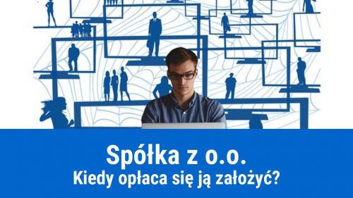 Kiedy opłaca się założyć spółkę z o.o ?