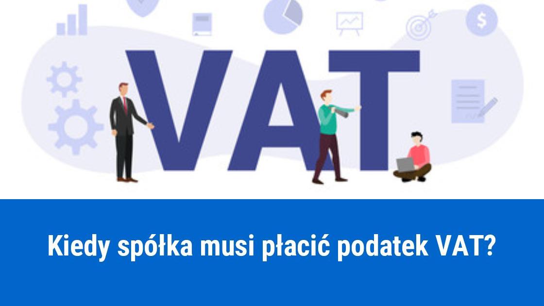 Czy spółka musi płacić podatek VAT?