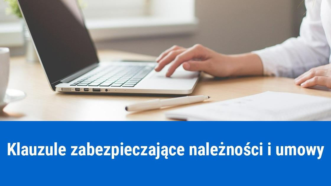 Klauzule zabezpieczające należności i wykonanie umowy