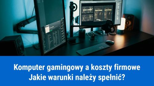 Komputer gamingowy w kosztach firmy