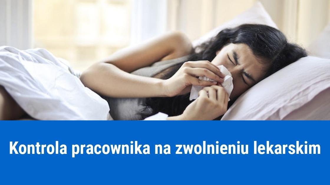 Czy pracodawca może skontrolować pracownika na zwolnieniu lekarskim?