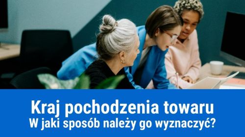 Jak określić kraj pochodzenia towaru?