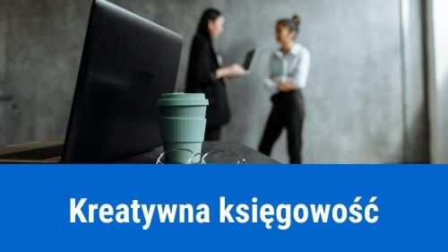 Co to jest kreatywna księgowość?