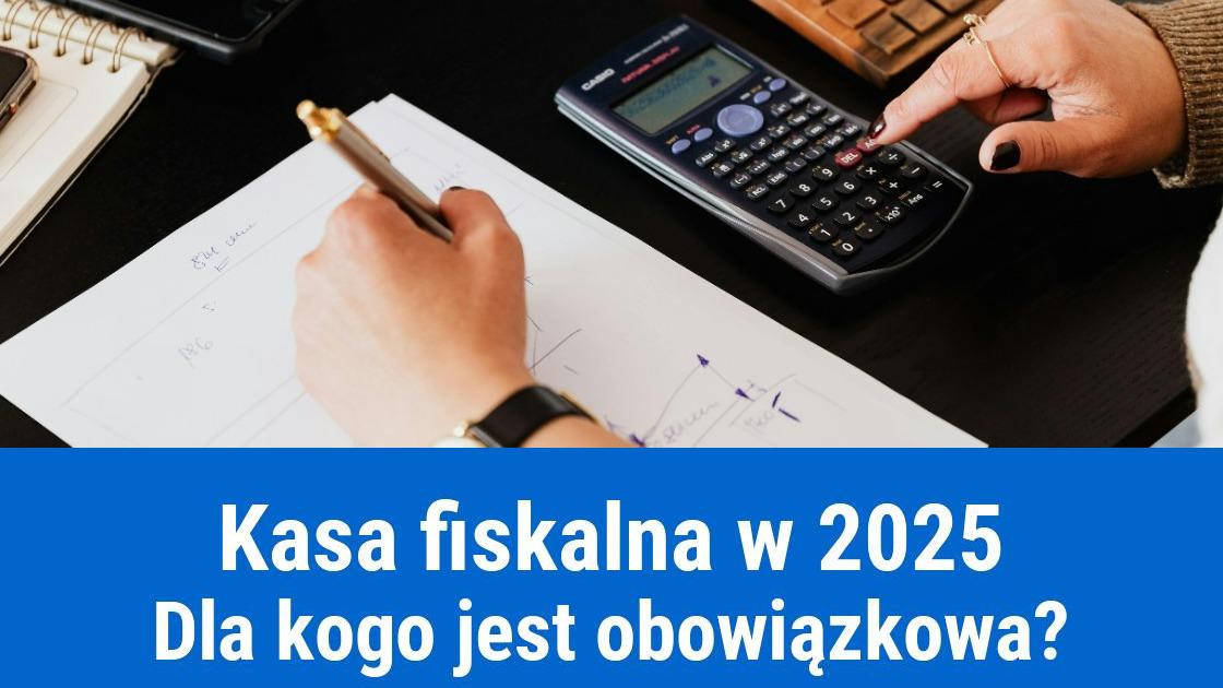 Kto ma obowiązek posiadania kasy fiskalnej w 2025 roku?