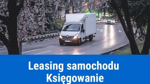 Jak zaksięgować leasing samochodu?