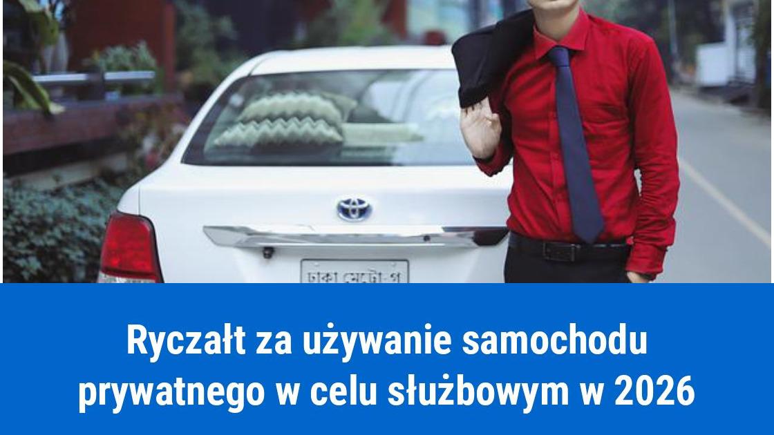 Miesięczna kwota ryczałtu za używanie samochodu do celów służbowych 2026
