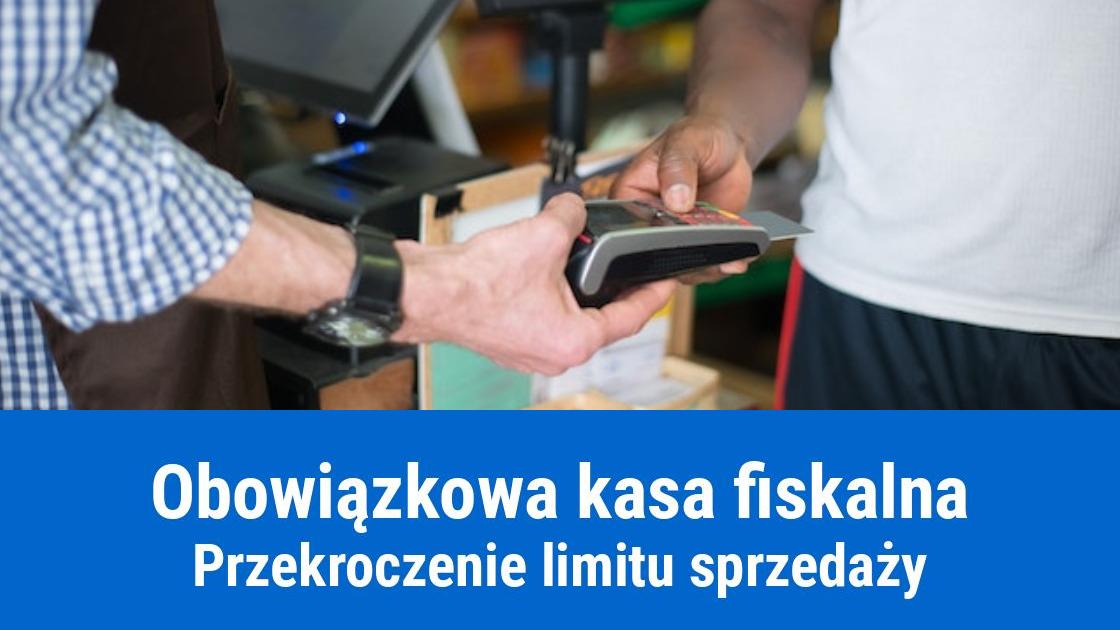 obowiazkowa kasa fiskalna po przekroczeniu limitu sprzedazy