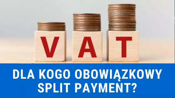 Obowiązkowy split payment - dla kogo?