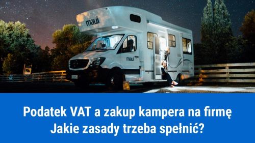 Odliczanie podatku VAT od zakupu kampera na firmę