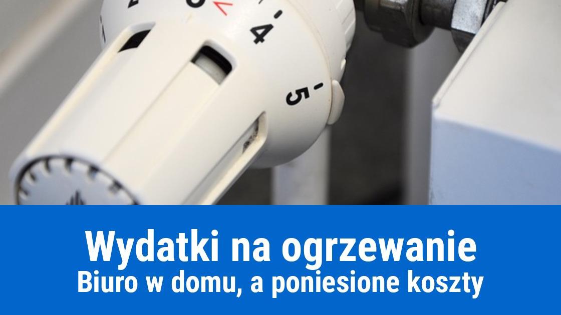 Ogrzewanie domu, biura w kosztach firmy