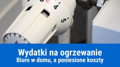 Ogrzewanie domu, biura w kosztach firmy