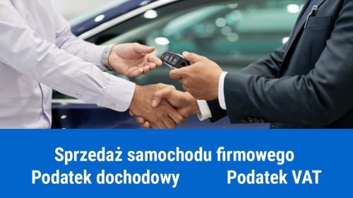 Jak nie zapłacić podatku od sprzedaży samochodu firmowego?