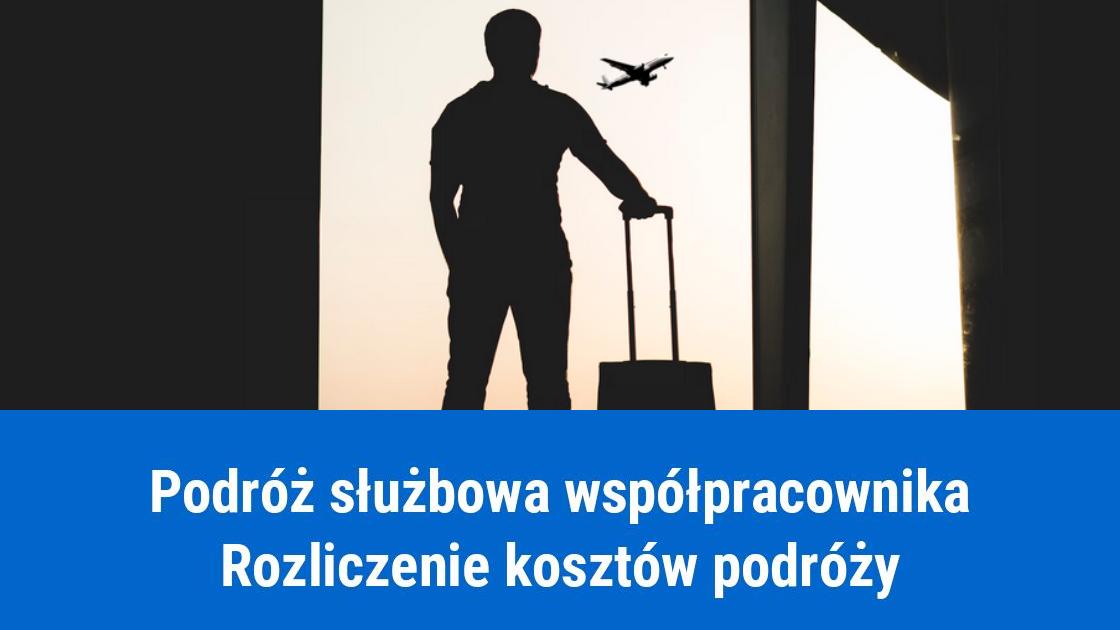 Podróże służbowe osób współpracujących w firmowych kosztach