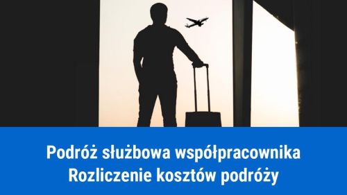 Podróże służbowe osób współpracujących w firmowych kosztach