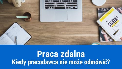 Praca zdalna – kiedy pracodawca nie może odmówić?