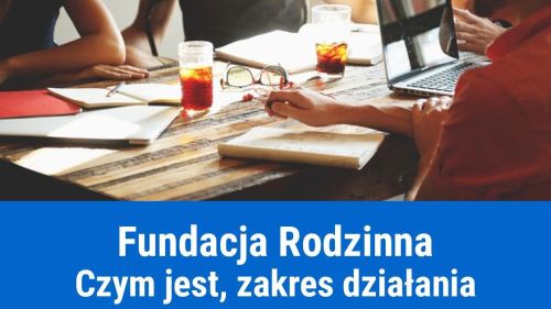 Prowadzenie firmy przez Fundację Rodzinną