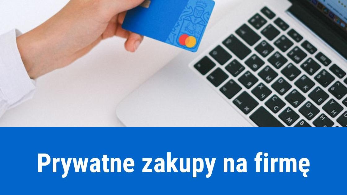 Prywatne zakupy i faktura na firmę
